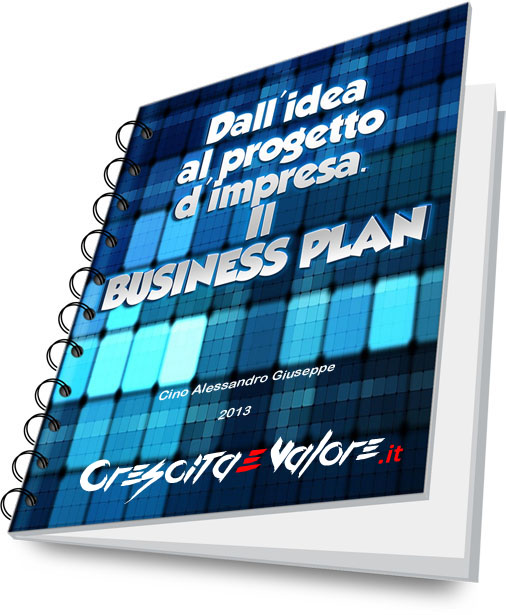 E-Book - Dall'idea al progetto d'impresa. Il Business Plan - Crescita e valore - Alessandro Cino